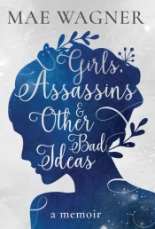 Girls, Assassins & Other Bad Ideas
