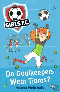 Bertrand.pt - Girls Fc 1: Do Goalkeepers Wear Tiaras?