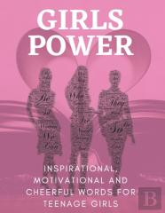 Girls Power | Inspirational, Motivational And Cheerful Words For Teenage Girls