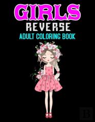 Girls Reverse Adult Coloring Book