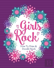 Girls Rock! - How To Draw And Doodle Book