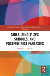 Girls, Single-Sex Schools, And Postfeminist Fantasies