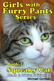 Girls With Furry Pants Series (Black & White Edition) - Book 3 - Squeaky Cat