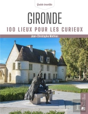 Gironde 100 Lieux Pour Les Curieux