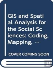 Gis And Spatial Analysis For The Social Sciences