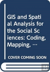 Gis And Spatial Analysis For The Social Sciences