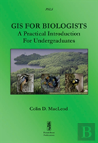 Gis For Biologists: A Practical Introduction For Undergraduates