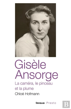 Bertrand.pt - Gisèle Ansorge, La Caméra, Le Pinceau Et La Plume