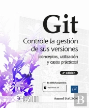 Git. Controle La Gestion De Sus Versione (Conceptos, Utilizacion