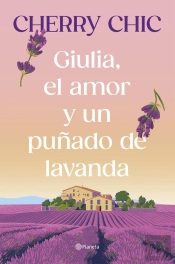Giulia, El Amor Y Un Puñado De Lavanda