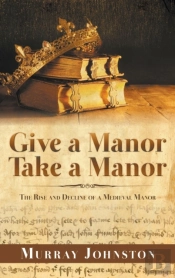 Give A Manor Take A Manor: The Rise And Decline Of A Medieval Manor