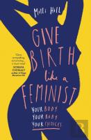 Give Birth Like A Feminist