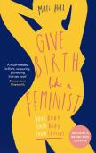Give Birth Like A Feminist