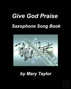 Bertrand.pt - Give God Praise Saxophone Song Book