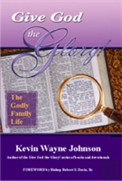 Give God The Glory! The Godly Family Life