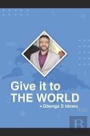 Give It To The World