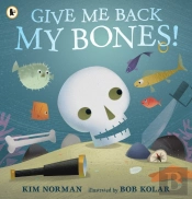 Give Me Back My Bones!