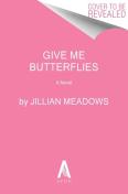 Give Me Butterflies