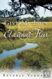 Give My Love To The Chestnut Trees