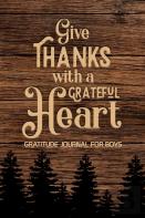 Give Thanks With A Grateful Heart Gratitude Journal For Boys
