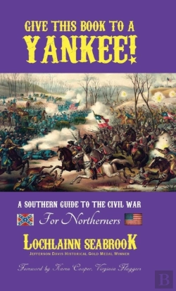 Bertrand.pt - Give This Book To A Yankee! A Southern Guide To The Civil War For Northerners