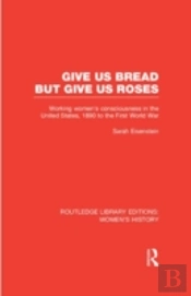 Give Us Bread But Give Us Roses