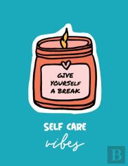 Give Yourself A Break Self Care Vibes