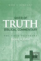 Giver Of Truth Biblical Commentary-Vol. 1