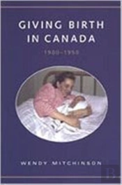 Giving Birth In Canada, 1900-1950