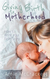 Giving Birth To Motherhood