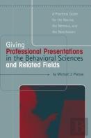 Giving Professional Presentations In The Behavioral Sciences And Related Fields
