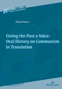 Giving The Past A Voice: Oral History On Communism In Translation