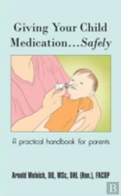 Bertrand.pt - Giving Your Child Medication...Safely: A Practical Handbook For Parents