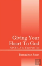 Giving Your Heart To God: All Of It...Ye
