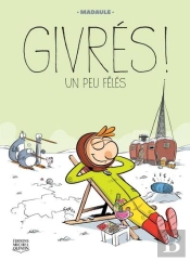 Givrés ! Tome 2 : Un Peu Fêlés
