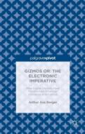 Gizmos Or: The Electronic Imperative
