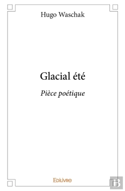 Bertrand.pt - Glacial Été ; Pièce Poétique