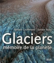 Glaciers ; Mémoire De La Planète