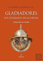 Gladiadores. Los Soldados De La Arena