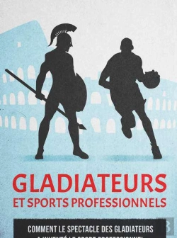 Bertrand.pt - Gladiateurs Et Sports Professionnels - Comment Le Spectacle Des Gladiateurs A Invente Le Sport Profe