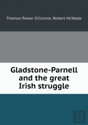 Gladstone-Parnell And The Great Irish Struggle