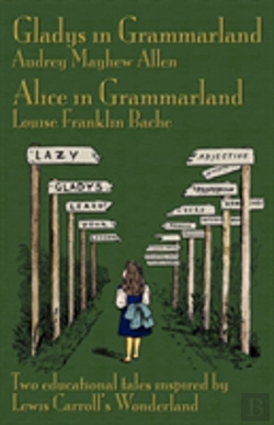 Bertrand.pt - Gladys In Grammarland And Alice In Grammarland