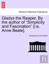 Gladys The Reaper. By The Author Of ''Simplicity And Fascination'' (I.E. Anne Beale).