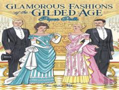 Glamorous Fashions Of The Gilded Age Paper Dolls