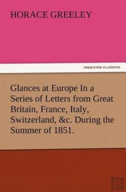 Bertrand.pt - Glances At Europe In A Series Of Letters From Great Britain, France, Italy, Switzerland, &C. During The Summer Of 1851.