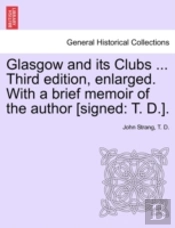 Glasgow And Its Clubs ... Third Edition,