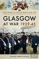 Glasgow At War 1939 - 1945