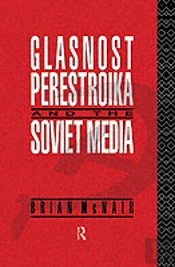 Glasnost, Perestroika And The Soviet Media