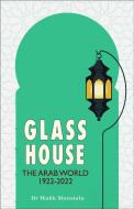 Glass House - The Arab World 1922-2022
