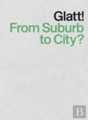 Glatt! From Suburb To City?
